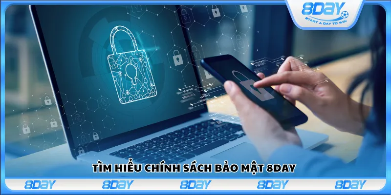 Tìm hiểu chính sách bảo mật tại 8Day