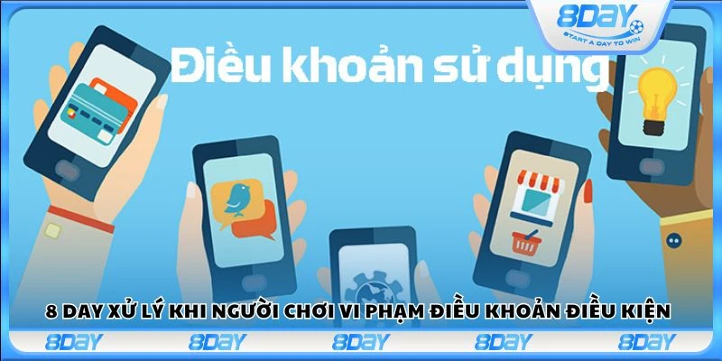 8 Day xử lý khi người chơi vi phạm điều khoản điều kiện