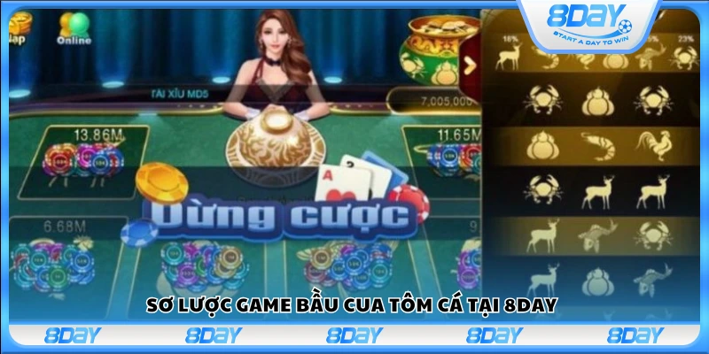 Tìm hiểu sơ lược game bầu cua tôm cá online 8Day